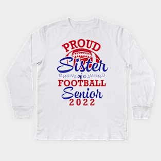 Proud Sister Of A Football Senior 2022 Class Of School Play Kids Long Sleeve T-Shirt